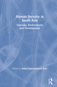 Human Security in South Asia (Concept, Environment and Development) by Adluri Subramanyam Raju, 9780367355128