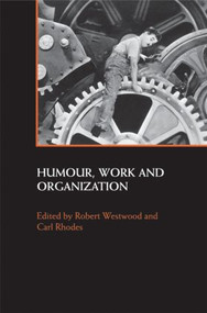 Humour, Work and Organization by Robert Westwood, Carl Rhodes, 9780415384131