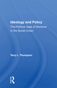 Ideology And Policy (The Political Uses Of Doctrine In The Soviet Union) - 9780367164843 by Terry L Thompson, 9780367164843