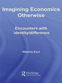 Imagining Economics Otherwise (Encounters with Identity/Difference) by Nitasha Kaul, 9780415589499
