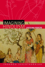 Imagining Hinduism (A Postcolonial Perspective) by Sharada Sugirtharajah, 9780415257442