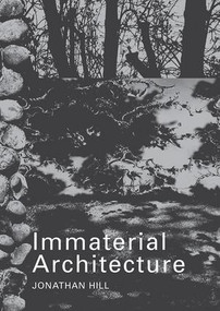 Immaterial Architecture by Jonathan Hill, 9780415363242
