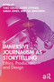 Immersive Journalism as Storytelling (Ethics, Production, and Design) by Turo Uskali, Astrid Gynnild, Sarah Jones, Esa Sirkkunen, 9780367713300