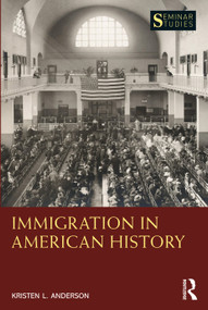 Immigration in American History by Kristen L. Anderson, 9780367415723