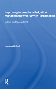 Improving International Irrigation Management With Farmer Participation (Getting The Process Right) - 9780367163549 by Norman Uphoff, 9780367163549