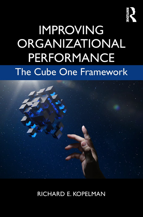 Improving Organizational Performance (The Cube One Framework) by Richard E. Kopelman, 9781138951754