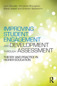 Improving Student Engagement and Development through Assessment (Theory and practice in higher education) by Lynn Clouder, Christine Broughan, Steve Jewell, Graham Steventon, 9780415618205