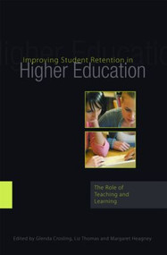 Improving Student Retention in Higher Education (The Role of Teaching and Learning) by Glenda Crosling, Liz Thomas, Margaret Heagney, 9780415399210
