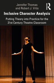 Inclusive Character Analysis (Putting Theory into Practice for the 21st Century Theatre Classroom) - 9780367358327 by Jennifer Thomas, Robert J. Vrtis, 9780367358327