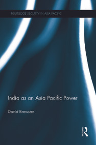 India as an Asia Pacific Power by David Brewster, 9780415725729