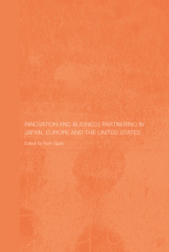 Innovation and Business Partnering in Japan, Europe and the United States by Ruth Taplin, 9780415655170