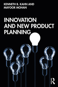 Innovation and New Product Planning by Kenneth B. Kahn, Mayoor Mohan, 9780367685249