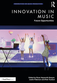 Innovation in Music (Future Opportunities) by Russ Hepworth-Sawyer, Justin Paterson, Rob Toulson, 9780367363352