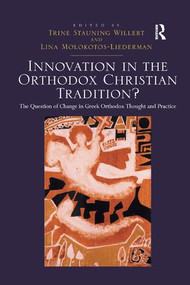Innovation in the Orthodox Christian Tradition? (The Question of Change in Greek Orthodox Thought and Practice) - 9781138115576 by Trine Stauning Willert, Lina Molokotos-Liederman, 9781138115576