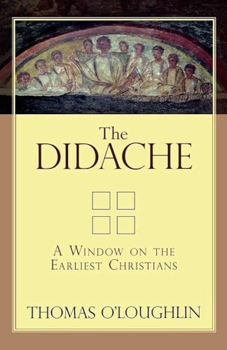 The Didache (A Window on the Earliest Christians) by Thomas O'Loughlin, 9780801045394