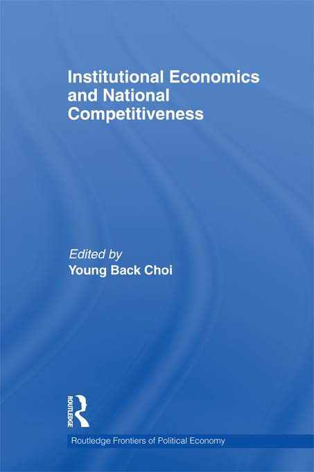 Institutional Economics and National Competitiveness by Young Back Choi, 9780415750165