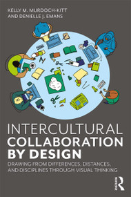 Intercultural Collaboration by Design (Drawing from Differences, Distances, and Disciplines Through Visual Thinking) - 9780367219314 by Kelly Murdoch-Kitt, Denielle Emans, 9780367219314