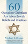 60 Questions Christians Ask About Jewish Beliefs and Practices by Michael L. Brown, 9780800795047