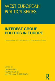 Interest Group Politics in Europe (Lessons from EU Studies and Comparative Politics) by Jan Beyers, Rainer Eising, William A. Maloney, 9780415518734