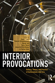 Interior Provocations (History, Theory, and Practice of Autonomous Interiors) - 9780367418489 by Anca I. Lasc, Deborah Schneiderman, Keena Suh, Karin Tehve, Alexa Griffith Winton, Karyn Zieve, 9780367418489