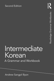 Intermediate Korean (A Grammar and Workbook) - 9780367561437 by Andrew Sangpil Byon, 9780367561437