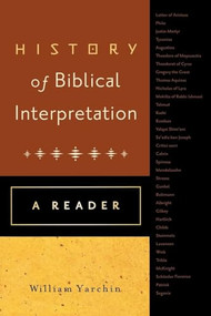 History of Biblical Interpretation (A Reader) by William Yarchin, 9780801039805