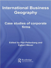International Business Geography (Case Studies of Corporate Firms) by Piet Pellenbarg, Egbert Wever, 9780415514590