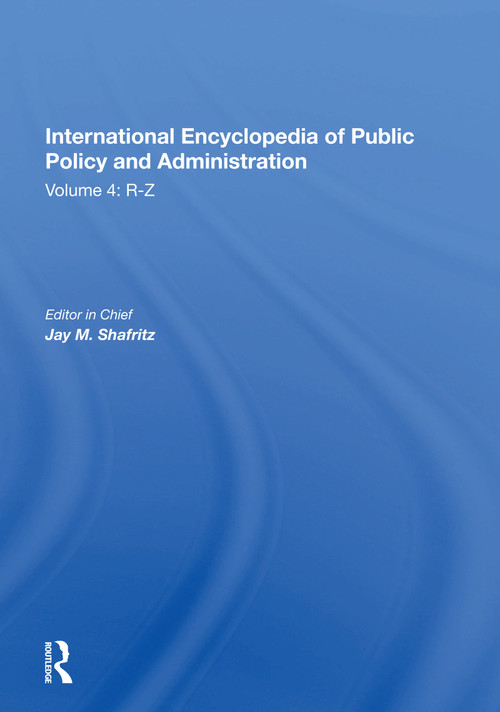 International Encyclopedia of Public Policy and Administration Volume 4 - 9780367165116 by Jay Shafritz, 9780367165116