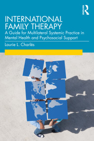 International Family Therapy (A Guide for Multilateral Systemic Practice in Mental Health and Psychosocial Support) - 9780367375003 by Laurie Charlés, 9780367375003