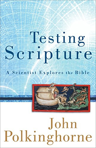 Testing Scripture (A Scientist Explores the Bible) by John Polkinghorne, 9781587433139