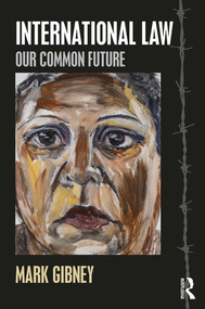 International Law (Our Common Future) by Mark Gibney, 9781138104464