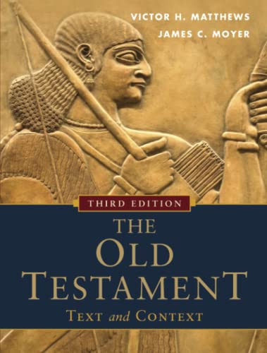 The Old Testament: Text and Context by Victor H. Matthews, James C. Moyer, 9780801048357