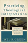 Practicing Theological Interpretation (Engaging Biblical Texts for Faith and Formation) by Joel B. Green, 9780801039638