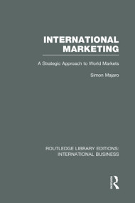 International Marketing (RLE International Business) (A Strategic Approach to World Markets) by Simon Majaro, 9780415752077