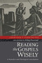 Reading the Gospels Wisely (A Narrative and Theological Introduction) by Jonathan T. Pennington, Richard Bauckham, 9780801039379