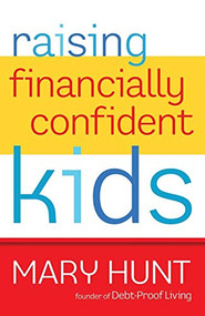 Raising Financially Confident Kids by Mary Hunt, 9780800721411