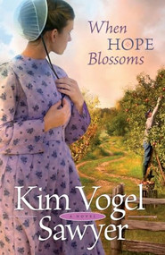 When Hope Blossoms by Kim Vogel Sawyer, 9780764207877