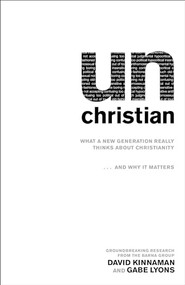 unChristian (What a New Generation Really Thinks about Christianity…and Why It Matters) by David Kinnaman, Gabe Lyons, George Barna, 9780801072710
