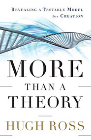 More Than a Theory (Revealing a Testable Model for Creation) by Hugh Ross, 9780801014420