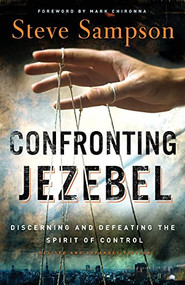 Confronting Jezebel (Discerning and Defeating the Spirit of Control) by Steve Sampson, Mark Chironna, 9780800794750