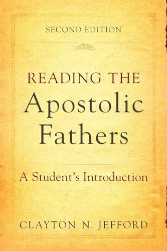 Reading the Apostolic Fathers (A Student's Introduction) by Clayton N. Jefford, 9780801048579