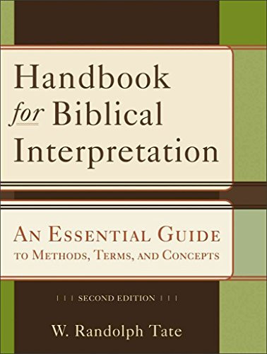 Handbook for Biblical Interpretation (An Essential Guide to Methods, Terms, and Concepts) by W. Randolph Tate, 9780801048623