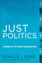 Just Politics (A Guide for Christian Engagement) by Ronald J. Sider, 9781587433269