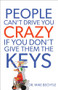 People Can't Drive You Crazy If You Don't Give Them the Keys by Dr. Mike Bechtle, 9780800721114