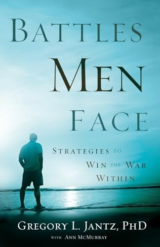 Battles Men Face (Strategies to Win the War Within) by Gregory L. Jantz PhD, Ann McMurray, 9780800719692
