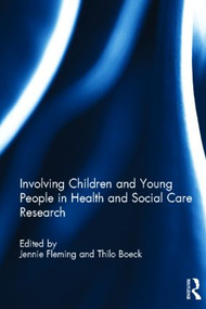 Involving Children and Young People in Health and Social Care Research by Jennie Fleming, Thilo Boeck, 9780415523035