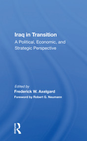 Iraq In Transition (A Political, Economic, And Strategic Perspective) - 9780367156459 by Frederick W Axelgard, 9780367156459