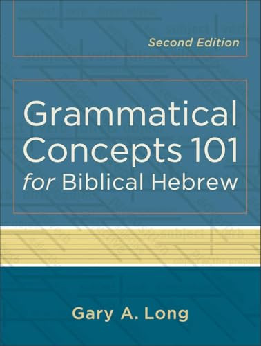 Grammatical Concepts 101 for Biblical Hebrew by Gary A. Long, 9780801048746