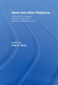 Islam and Other Religions (Pathways to Dialogue) by Irfan Omar, 9780415463843