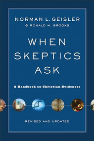 When Skeptics Ask (A Handbook on Christian Evidences) by Norman L. Geisler, Ronald M. Brooks, 9780801014987